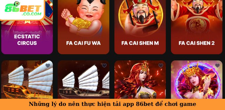 Những lý do nên thực hiện tải app 86bet để chơi game